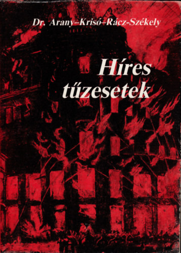 Arany-Krisó-Rácz-Székely - Híres tűzesetek