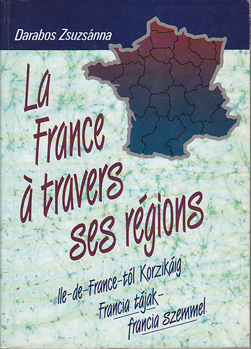 Darabos Zsuzs�nna - La France a travers ses r�gions