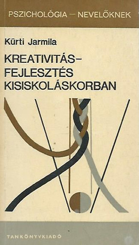K�rti Jarmila - Kreativit�s- Fejleszt�s kisiskol�skorban