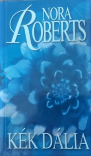 Nora Roberts - Kék dália - Kert trilógia I.