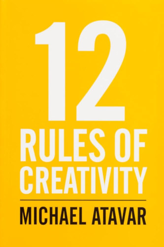 Michael Atavar - 12 Rules of Creativity