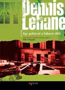 Dennis Lehane - Egy pohárral a háború előtt
