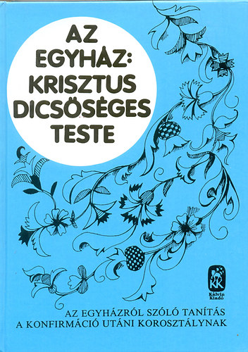 R. B. Kuiper - Az Egyhz: Krisztus dicssges teste