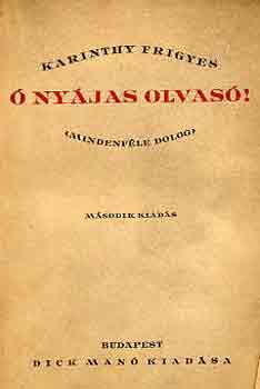 Karinthy Frigyes - Ó nyájas olvasó! (mindenféle dolog)