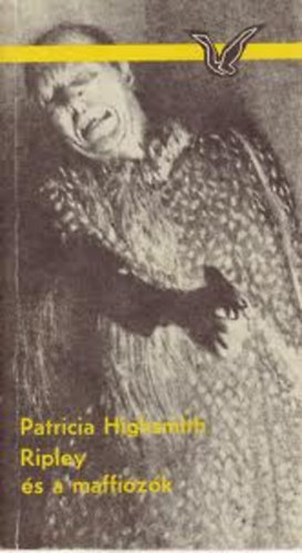 Robert Barnard, Stanley Ellin, Rejt� Jen�, Wolfgang Held, Patricia Highsmith, Ed McBain Patricia Highsmith - 2 db Albatrosz Krimi: Ripley �s a maffi�z�k + A heccel�d�