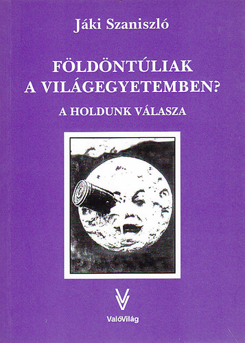 Jki Szaniszl - Fldntliak a vilgegyetemben? A Holdunk vlasza