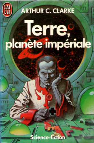 Arthur C. Clarke - Terre, planete impériale (Birodalmi föld francia nyelven)