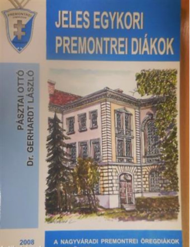 Dr. Gerhardt Lszl Psztai Ott - Jeles egykori premontrei dikok