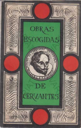 Obras Escogidas de Cervantes (Cervantes v�logatott m�vei spanyol nyelven)