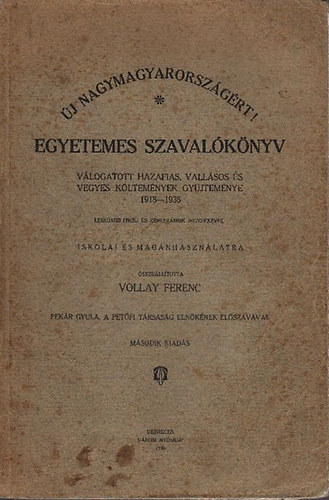 Vollay Ferenc  (szerk.) - Egyetemes szavalknyv - Vlogatott hazafias, vallsos s vegyes kltnyek gyjtemnye 1918-1936