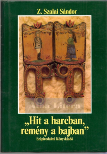 Z. Szalai S�ndor - "Hit a harcban, rem�ny a bajban" (p�lyak�p Tam�si �ronr�l)