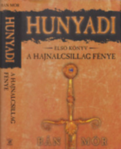 B�n M�r - Hunyadi 1-7. (A hajnalcsillag f�nye + Az �st�k�s l�ngja + A csillag�sv�ny h�dja + A hadak vill�ma + A mennyd�rg�s kapuja + A holl� h�bor�ja + A f�lhold t�nd�kl�se))