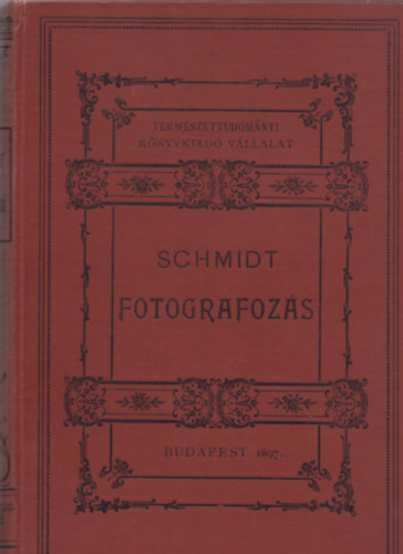 F. Schmidt - A gyakorlati fotografoz�s k�zik�nyve