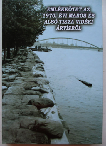Berta Tibor - Eml�kt�rt�net az 1970. �vi Maros �s Als�-Tisza vid�ki �rv�zrr�l