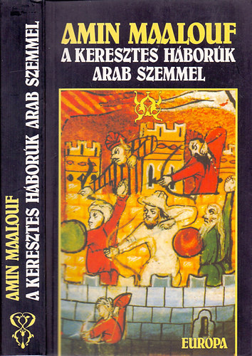 Amin Maalouf - A keresztes háborúk arab szemmel
