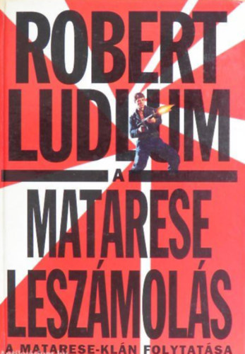 Robert Ludlum - A Matarese leszámolás - A Matarese-klán folytatása