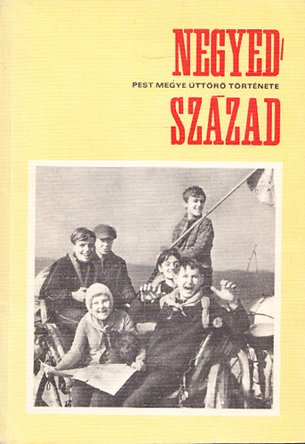 Rak� J�zsef  (szerk.) - Negyed sz�zad - Pest megye �tt�r� t�rt�nete