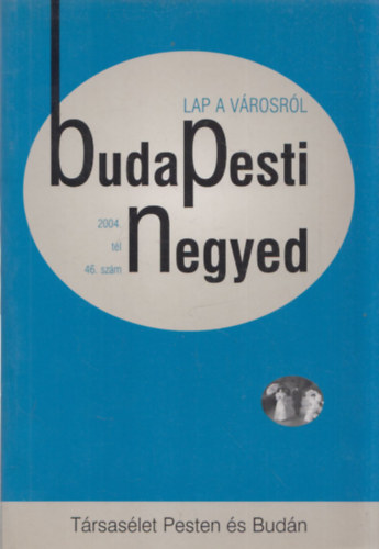 Budapesti negyed 46.- T�rsas�let Pesten �s Bud�n (2004. t�l)