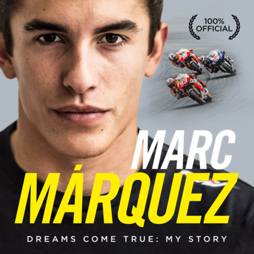 Marc Marquez - Dreams come true: my story