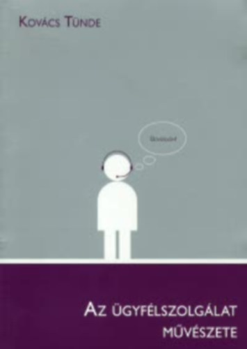 Kovács Tünde - Az ügyfélszolgálat művészete (kézikönyv)