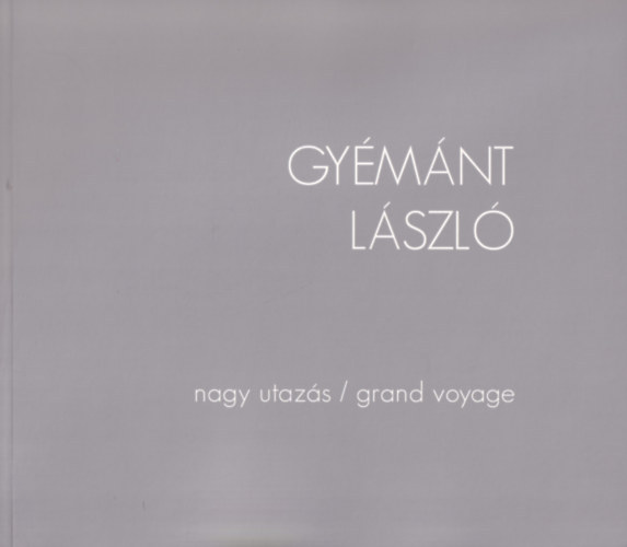 Bereczky Loránd-Gyémánt László - Gyémánt László (Nagy utazás/grand voyage)