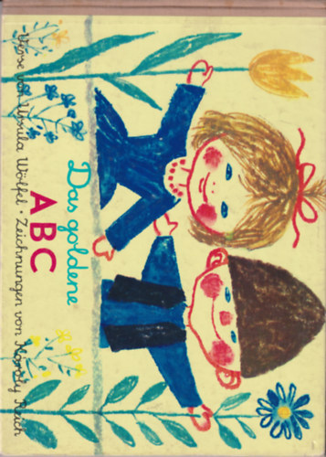 Ursula Wölfel - Das goldene ABC - (Német nyelvű olvasókönyv)