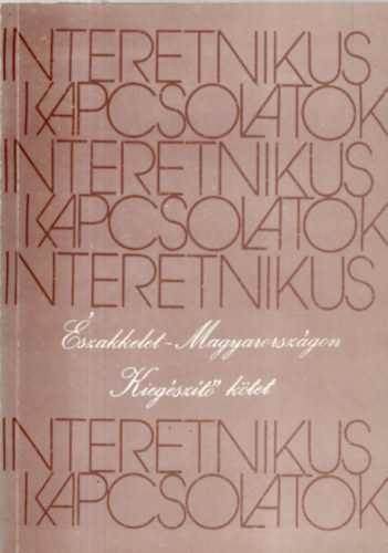 Szabadfalvi Jzsef  (szerk.); Viga Gyula (szerk.) - Interetnikus kapcsolatok szakkelet-Magyarorszgon (II. kiegszt ktet)