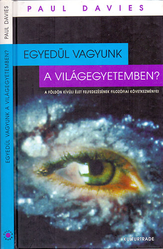 Paul Davies - Egyedül vagyunk a Világegyetemben? (A Földön kívüli élet felfedezésének filozófiai következményei)