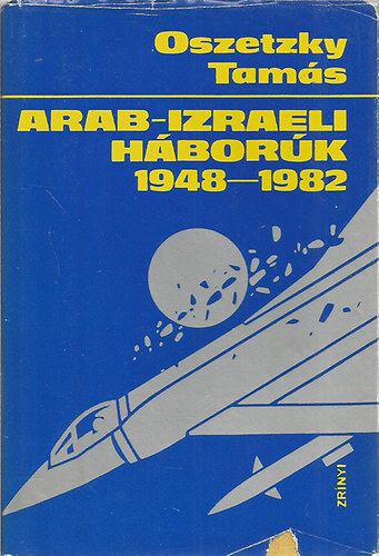 Oszetzky Tam�s - Arab-izraeli h�bor�k 1948-1982