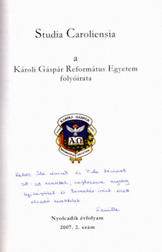 Györgyiné Koncz Judit (szerk.) - Studia Caroliensia - A Károli Gáspár Református Egyetem folyóirata 2007. 2. szám (dedikált)