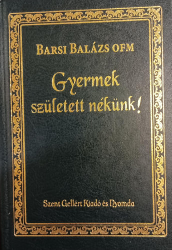 Barsi Bal�zs - Gyermek sz�letett n�k�nk!