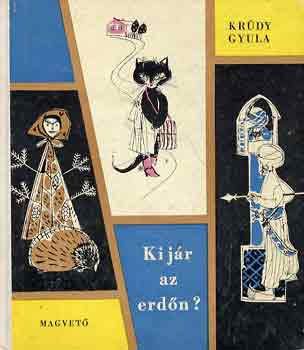 Krdy Gyula - Ki jr az erdn?