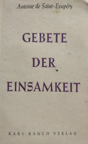 Antoine de Saint-Exup�ry - Gebete der Einsamkeit
