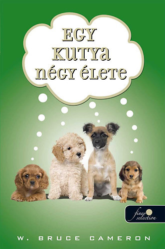 W. Bruce Cameron - Egy kutya ngy lete - puha kts