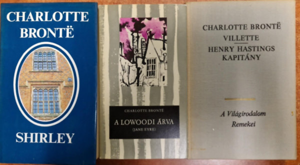 Charlotte Bront - 3 db Bronte regny: A Lowoodi rva + Villette + Shirley