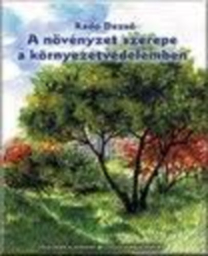 Rad Dezs - A nvnyzet szerepe a krnyezetvdelemben