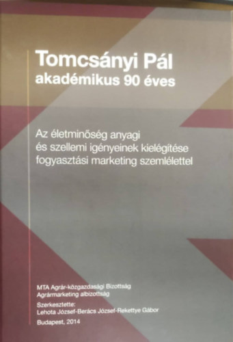 Tomcsnyi Pl akadmikus 90 ves (Az letminsg anyagi s szellemi ignyeinek kielgtse fogyasztsi marketing szemllettel)