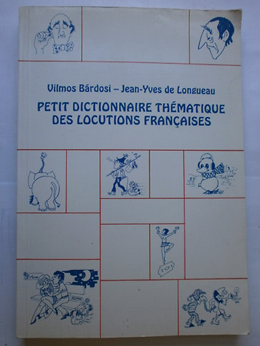 B�rdosi V.; de Longueau J.Y. - Petit dictionnaire th�matique des locutions francaises NT-J 2-1492/1