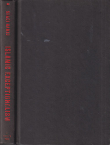 Islamic Exceptionalism: How the Struggle Over Islam Is Reshaping the World