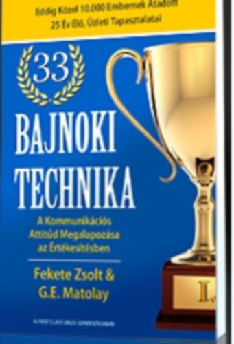 G.E. Matolay Fekete Zsolt - 33 bajnoki technika - Kommunik�ci�s Attit�d Megalapoz�sa az �rt�kes�t�sben