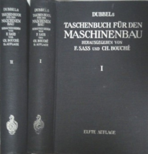 A. Leitner - F. Sass - Ch. Bouché - Dubbels Taschenbuch für den Maschinenbau I-II.