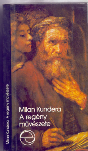 Milan Kundera - A reg�ny m�v�szete (M�rleg)