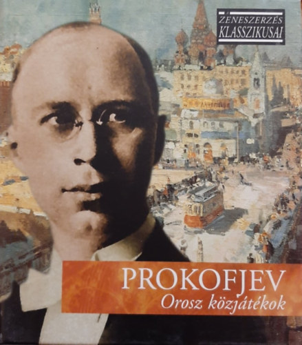 Szergej Prokofjev - Orosz kzjtkok - A zeneszerzs klasszikusai - CD mellklettel