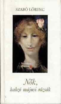 Szab� L�rinc - N�k, habz� m�jusi r�zs�k