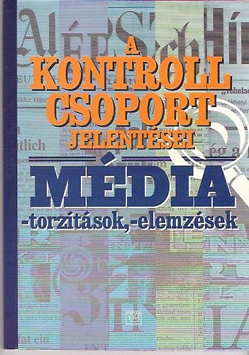 M�diatorz�t�sok, -elemz�sek (A Kontroll Csoport jelent�sei)