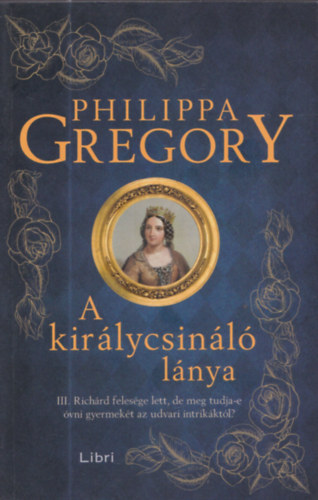 Philippa Gregory - A kir�lycsin�l� l�nya
