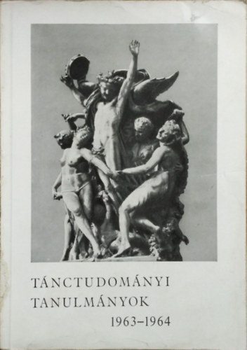 Dienes Gedeon (szerk.) - Tánctudományi tanulmányok 1963-1964