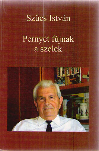 Sz�cs Istv�n - Perny�t f�jnak a szelek