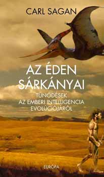 Carl Sagan - Az éden sárkányai - Tűnődések az emberi intelligencia evolúciójáról