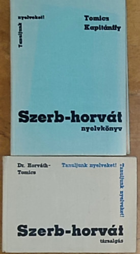 Dr. Tomics-Kapitánffy Horváth - 2db szerb-horvát nyelvkönyv - Dr. Horváth-Tomics-Szerb-horvát társalgás, Tomics-Kapitánffy-Szerb-horvát nyelvkönyv